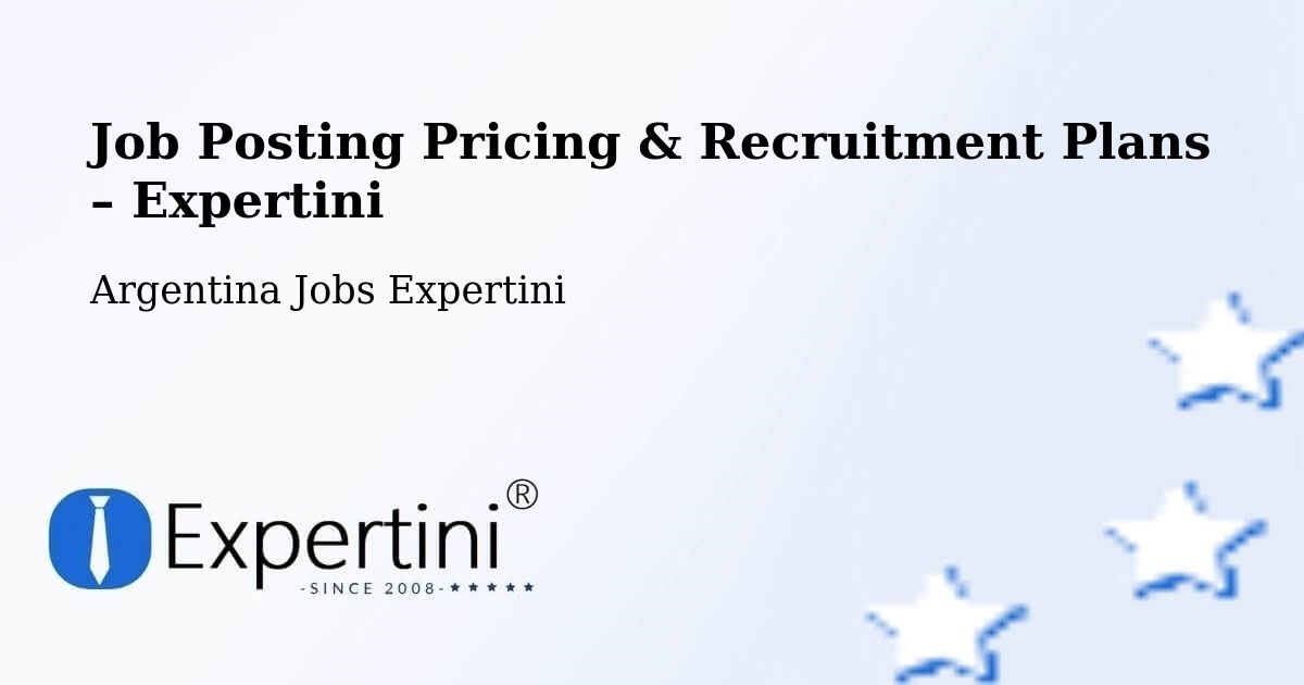 Job Posting Pricing & Recruitment Plans – Villa Bustos - Villa Bustos, Argentina Jobs Expertini
